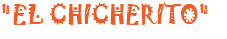 "EL CHICHERITO"