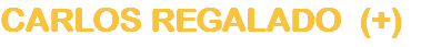 CARLOS REGALADO (+)